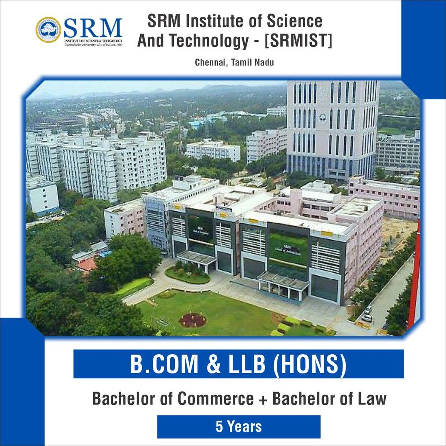 Bachelor of Commerce [B.Com] + Bachelor of Law [LLB] {Hons.} at Srm Institute of Science And Technology, Chennai